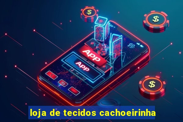 loja de tecidos cachoeirinha